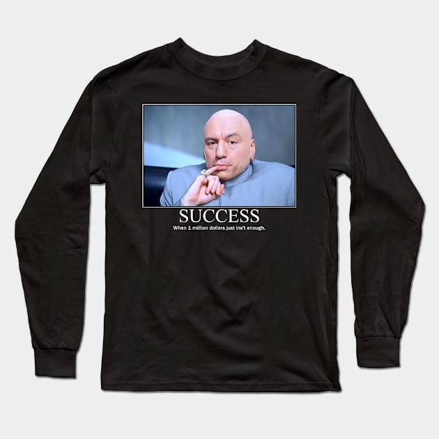 Success Joe Rogan Funny Motivation Design Long Sleeve T-Shirt by TeeTrendz